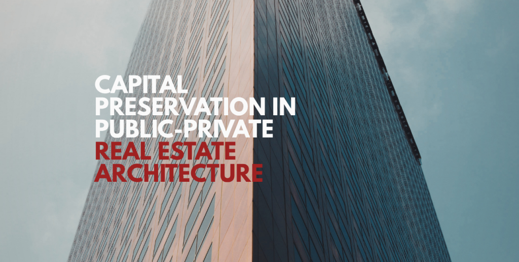 Capital Preservation in Public-Private Real Estate Architecture